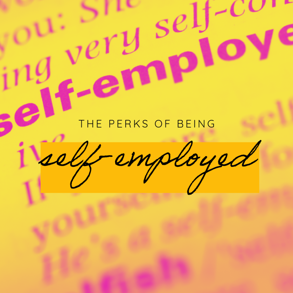 The perks of being Self-employed