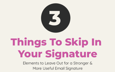 3 Things To Skip In Your Signature
