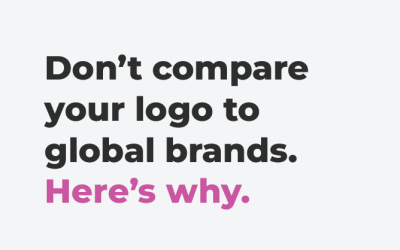 Don’t compare your logo to global brands.