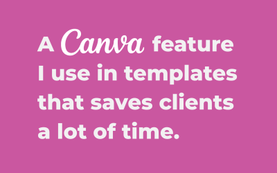 A Canva Feature I Use In Templates That Saves Clients A Lot Of Time